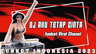 DJ AKU TETAP CINTA [REPVBLIK]‼️ FUNKOT INDONESIA VIRAL‼️ MUSIK DJ NYA ENAK SELALU BIKIN CHANDU