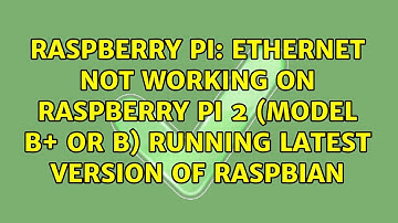 Ethernet not working on Raspberry Pi 2 (Model B+ or B) running latest version of Raspbian