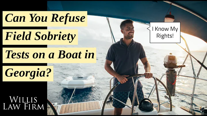 Can You Refuse Field Sobriety Tests on a Boat in Georgia? Know Your Rights!