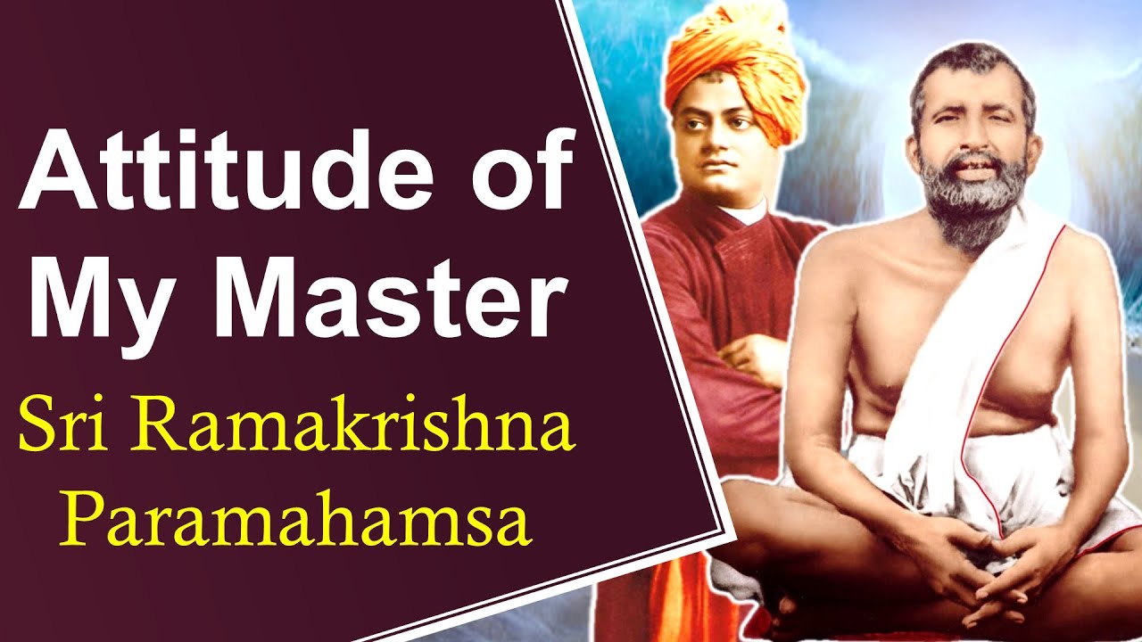 Swami Vivekananda on Attitude of His Master - Sri Ramakrishna ...