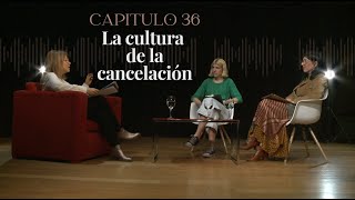 36- La cultura de la cancelación- Con Verónica Wainszelbaum