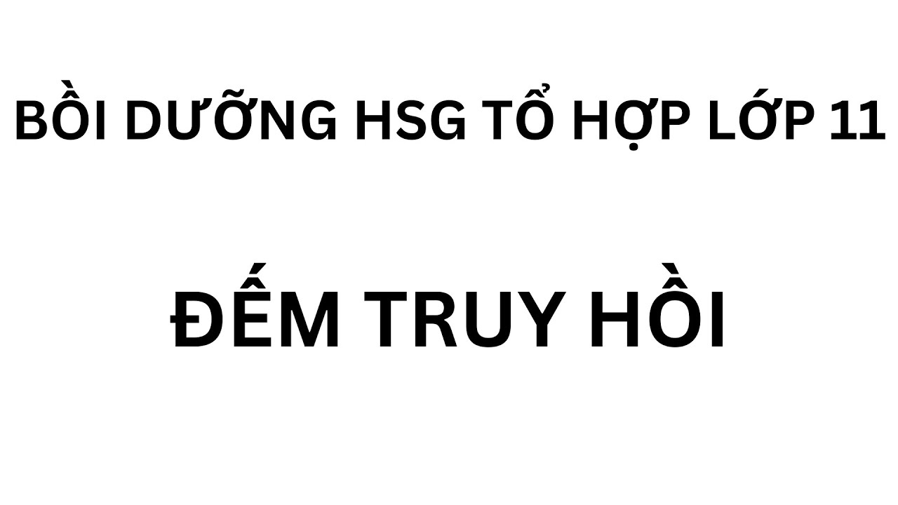 ĐẾM TRUY HỒI | TOÁN THẦY TỰU