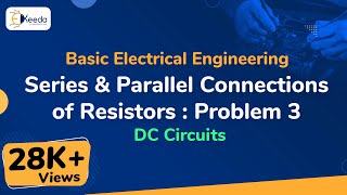 Series & Parallel Connections of Resistors : Problem 3 - DC Circuits - Basic Electrical Engineering screenshot 4
