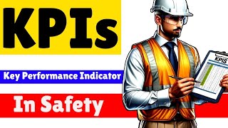Key Performance Indicator (KPIs)  Safety | Leading vs Lagging indicators in KPI | Safety Mgmt Study