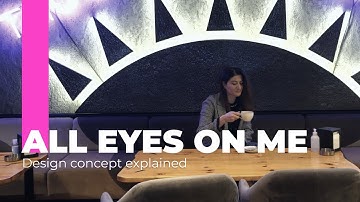 All EYES ON ME: Design Concept Explained