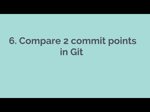 6  Compare Two commit points in Git