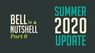 Bell in a Nutshell Part 6 - Summer 2020 Update