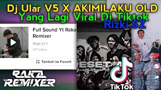 VIRAL DI TIKTOK RIZKI.SZ!!! Dj Ular V5 X Akimilaku Old - (Raka Remixer)