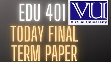 EDU 401|| TODAY MY PAPER|| FINAL TERM 2022 #vu #creative