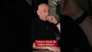 Türkiyeyi Büyük Bir Felaket Bekliyor