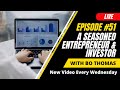 Ep. 51 A Seasoned Entrepreneur &amp; Investor with Bo Thomas