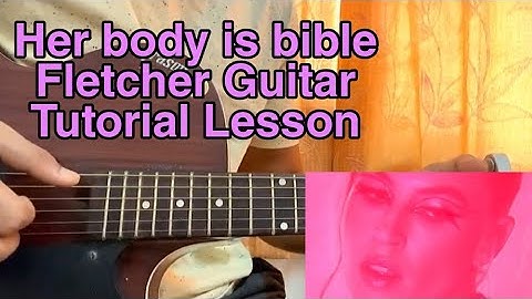 Her Body Is Bible - FLETCHER // Guitar Tutorial, Lesson, Chords