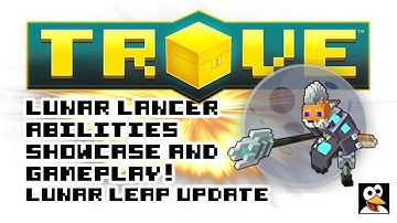 TROVE | NEW LUNAR LANCER ABILITIES & GAMEPLAY | Lunar Leap Update