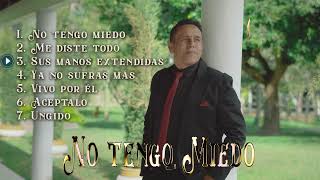 LO MEJOR DE GABRIEL BARRERA_MIX ALBUM NO TENGO MIEDO_