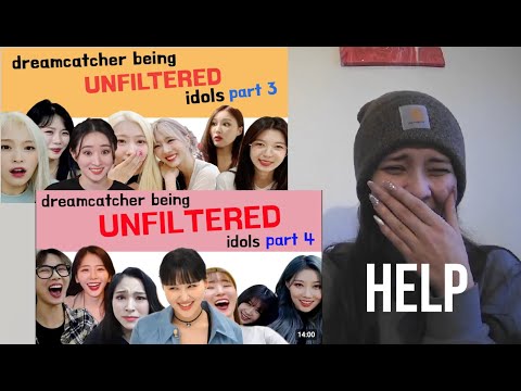 DREAMCATCHER Being Unfiltered Idols Pt 3 & 4 Reaction