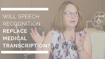 Will Speech Recognition Replace Medical Transcriptionists?