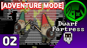 KK || Dwarf Fortress: Adventure Mode pt. 2