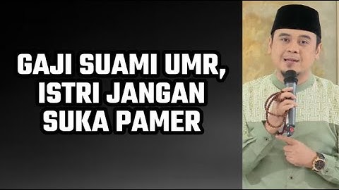 Gaji Suami UMR, Istri Jangan Suka Pamer | Ustaz Hilman