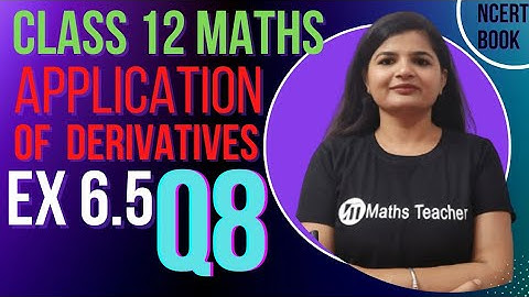 Class 12th Exercise 6.5 Question 8  | Maxima and Minima | NCERT Maths Class 12th