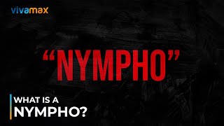 What is a NYMPHO? | SECRETS OF A NYMPHO | VIVAMAX SERIES | RHEN ESCAÑO | AYANNA MISOLA