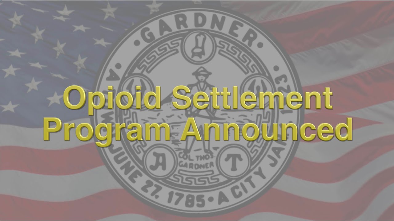 City of Gardner, MA Opioid Settlement Program Announced - YouTube