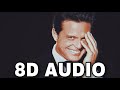 Luis Miguel - Hasta Que Me Olvides (8D Audio) 432Hz