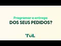 Programar a entrega dos seus pedidos? É só na TUL!