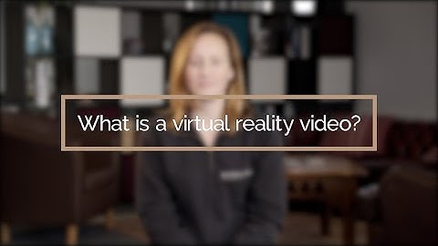 What Is A Virtual Reality Video? | VR Video Production