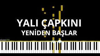 Yalı Çapkını Dizi Müzikleri - Yeniden Başlar (Piano Cover) Resimi