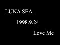 LUNA SEA - Love Me - (LIVE)