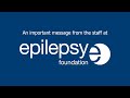 The epilepsy foundation is here for you