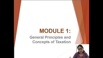 GENERAL PRINCIPLES AND CONCEPTS OF TAXATION