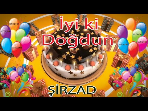 İyi ki Doğdun - ŞİRZAD - Tüm İsimler'e Doğum Günü Şarkısı