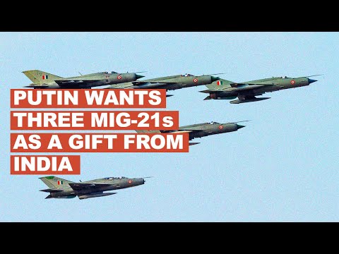 The Russians have asked India for three MiG-21s as gifts, to showcase vintage flying, back home