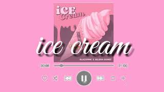 blackpink-ice cream ft selena gomez(lirik)