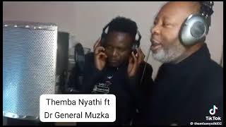 Themba Nyathi Ft Dr General Muzka