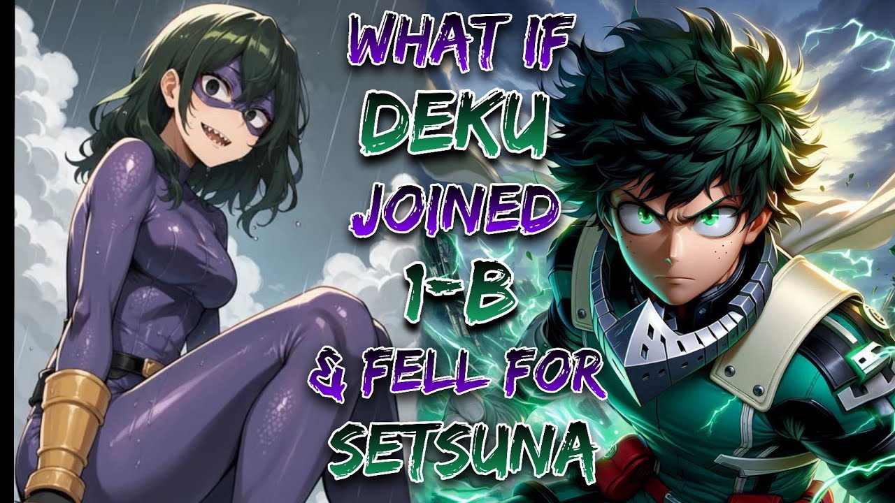 What If Deku Joined Class 1-B & Fell For Setsuna!? | Part 1