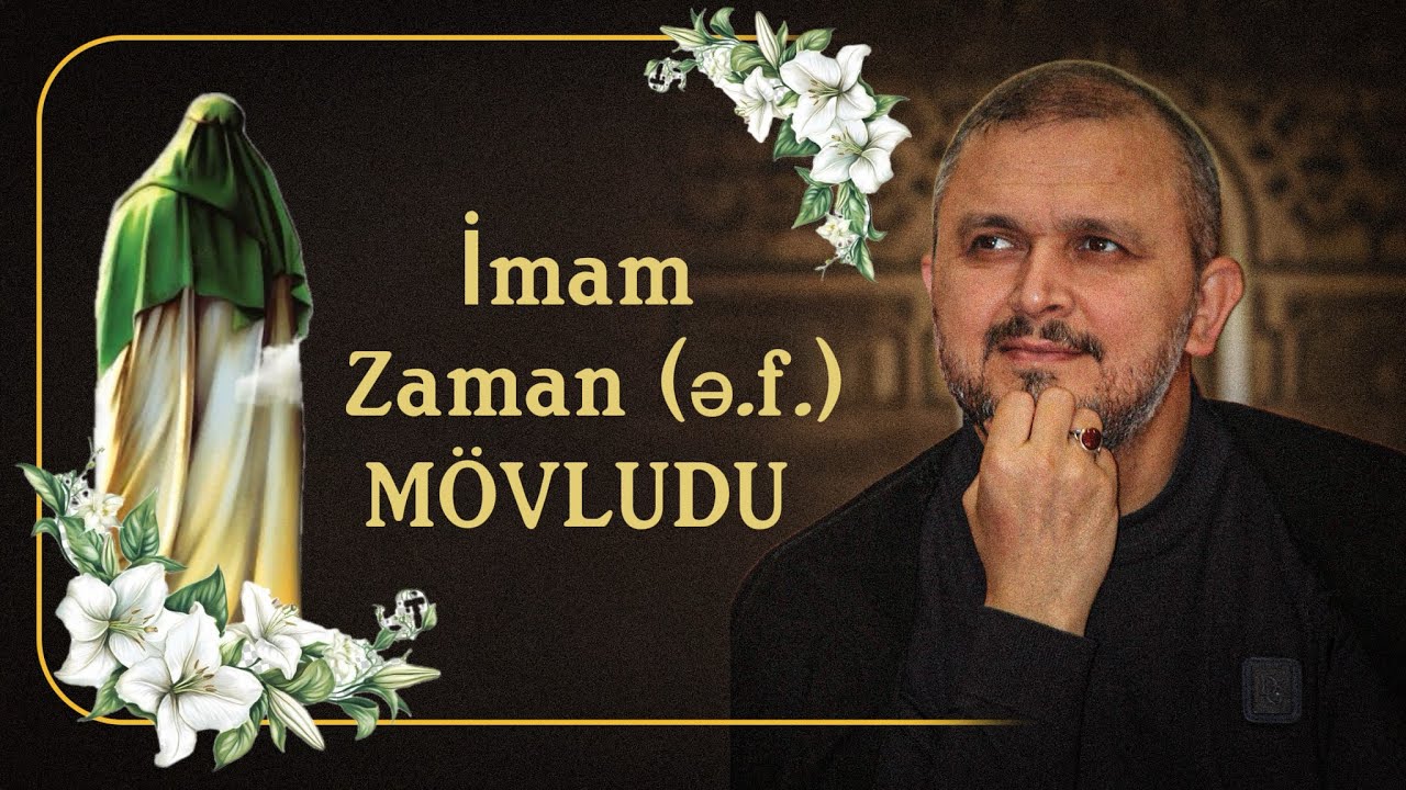 İmam Zamanın (ə.f.) MÖVLUDU - Hacı Ələmdar Qiyasov