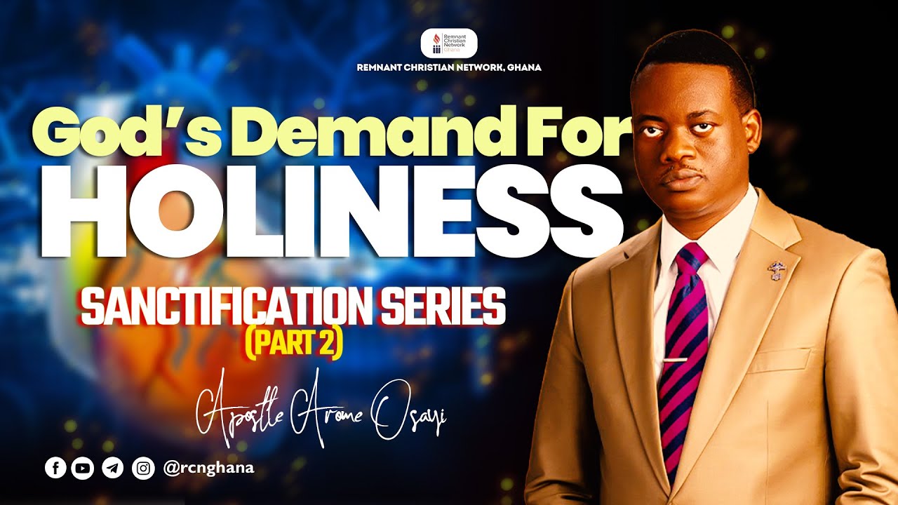 God's Demand For Holiness || Sanctification Series (Part 2) || Apostle Arome Osayi