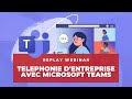 Replay webinar  tlphonie dentreprise avec microsoft teams