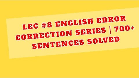 Lec # 8 English Error Correction Series | 700+ Sentences Solved from Past Papers of CSS, PMS & FPSC