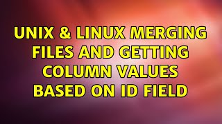 Unix & Linux: merging files and getting column values based on id field