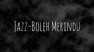 Jazz - Boleh Merindu (Lirik Lagu)