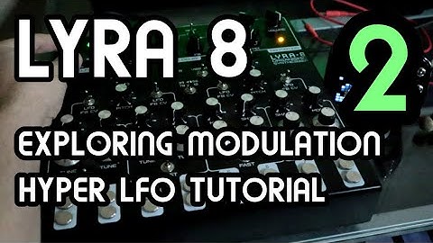 Exploring Modulation Pt. 2 - Hyper LFO // Lyra-8 Organismic Drone Synth Tutorial