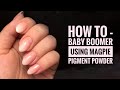 HOW TO - BABY BOOMER USING MAGPIE BEAUTY “BABY” PIGMENT