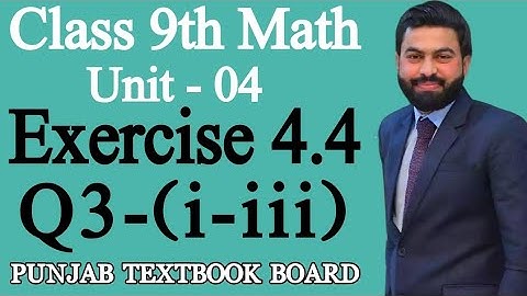 Class 9th Math Unit 4-Exercise 4.4 Question 3 (i-iii)-Math 9th Sci-E.X 4.4 Question 3-PTB