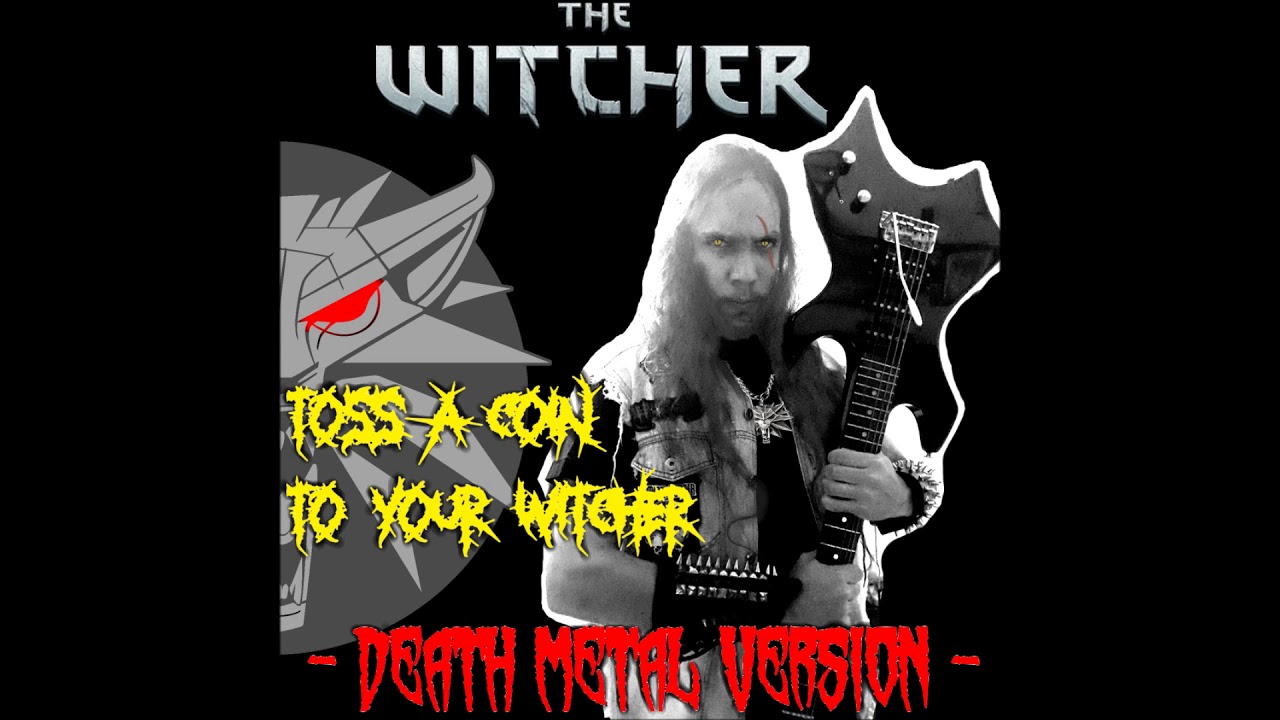 Toss A Coin To Your Witcher Metal