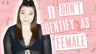 I Don’t Identify as Female 🤷🏻‍♀️ | MTF Trans YouTuber