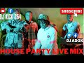 House party live mix by dj adoxnaskia waah cheza kama wewe hapo tu emiliana calm down