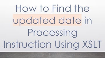 How to Find the updated date in Processing Instruction Using XSLT